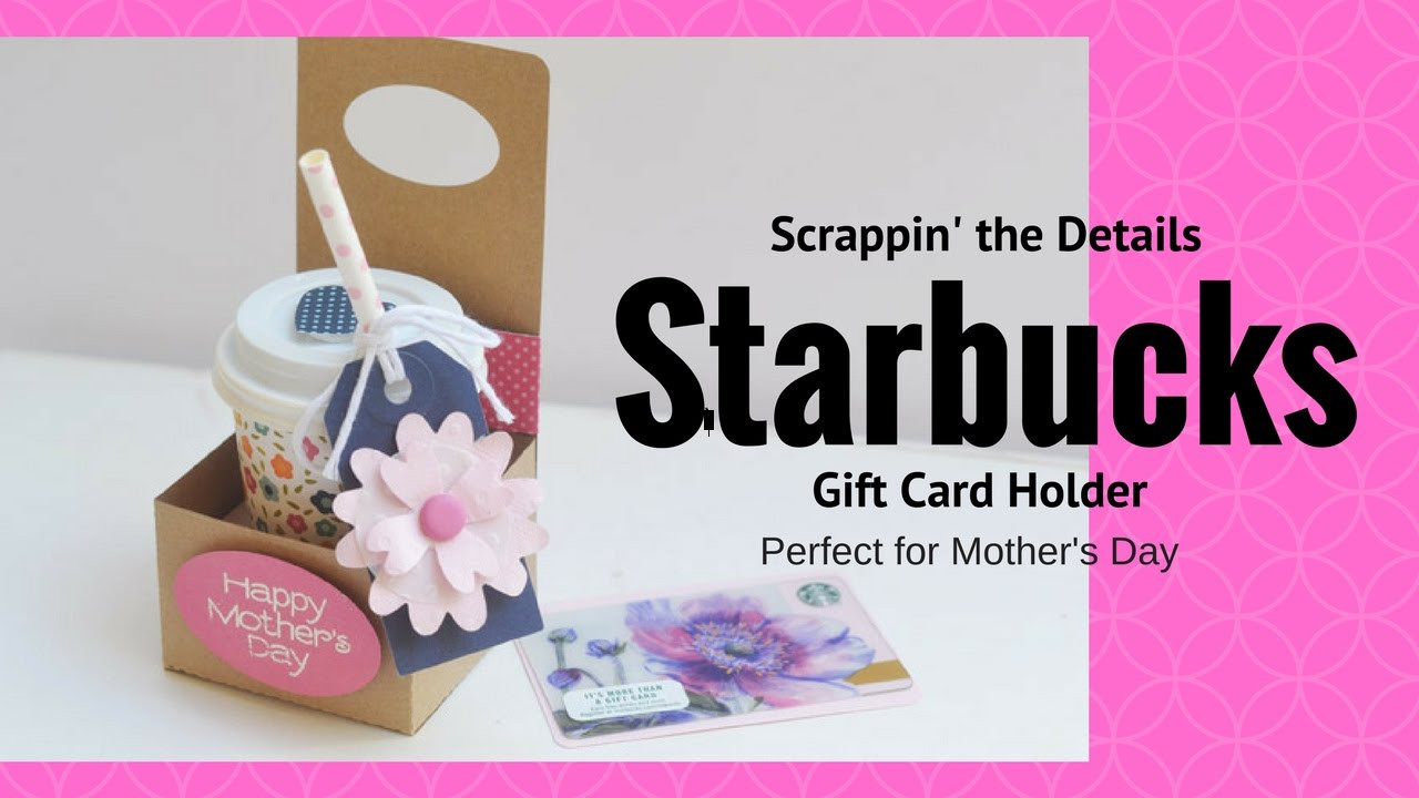 Mothers Day Gift Card Ideas
 Mother s Day Gift Idea Starbucks Gift Card Holder with