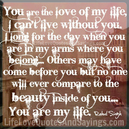 My Love My Life Quotes
 You Are The Love My Life Quotes QuotesGram
