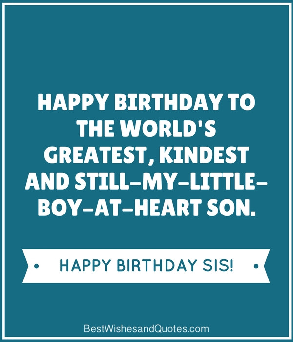 My Sons Birthday Quotes
 35 Unique and Amazing ways to say "Happy Birthday Son"