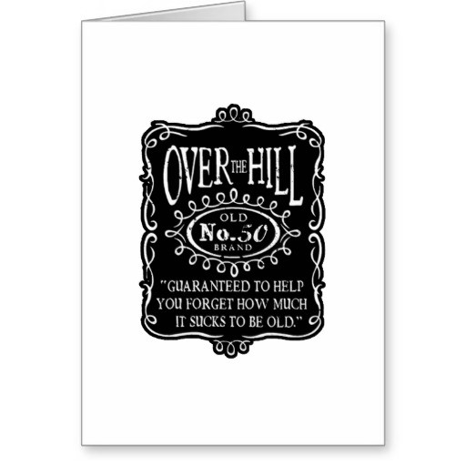 Over The Hill Birthday Quotes
 Over The Hill 50th Quotes QuotesGram