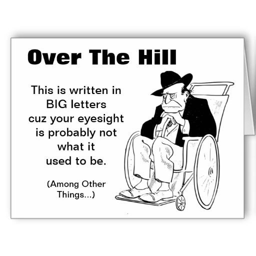 Over The Hill Birthday Quotes
 Over The Hill Man in Wheelchair Old Fart Birthday Card