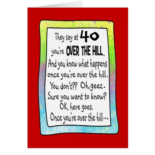 Over The Hill Birthday Quotes
 40th Over the Hill Funny Birthday Greeting Card