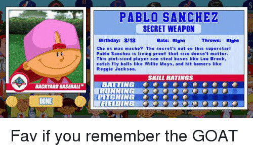 Pablo Sanchez Backyard Baseball
 25 Best Memes About Baseball Lou Brock and Willie Mays