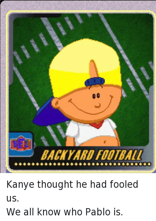 Pablo Sanchez Backyard Baseball
 Kanye Thought He Had Fooled Us We All Know Who Pablo Is