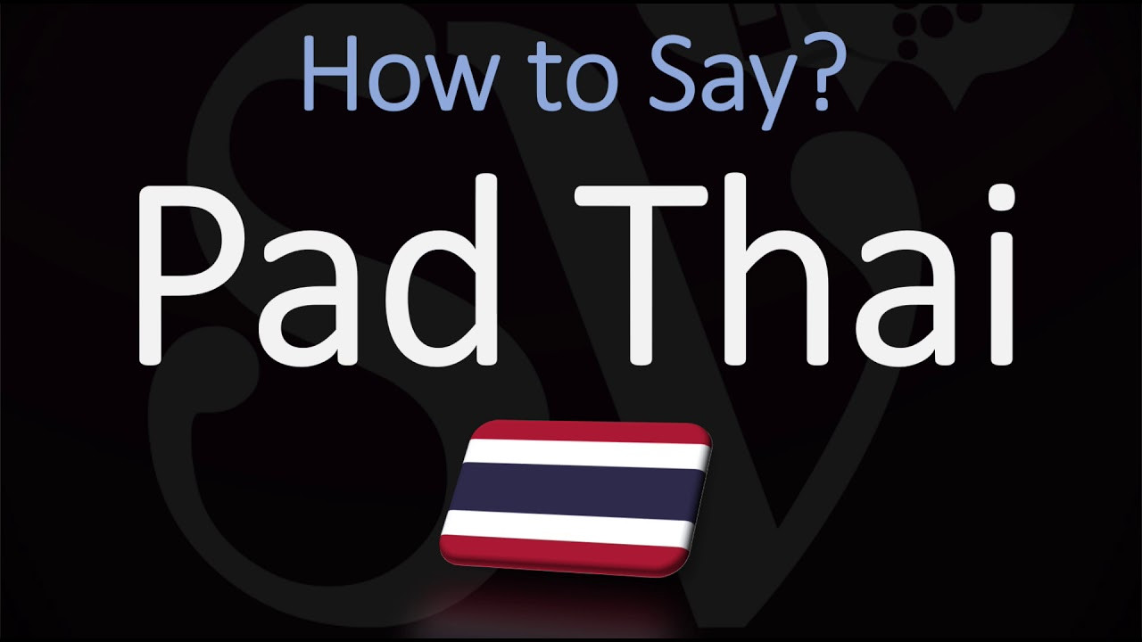 Pad Thai Pronunciation
 How to Pronounce Pad Thai CORRECTLY