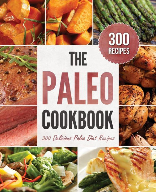 Paleo Diet Book
 Paleo Cookbook 300 Delicious Paleo Diet Recipes by