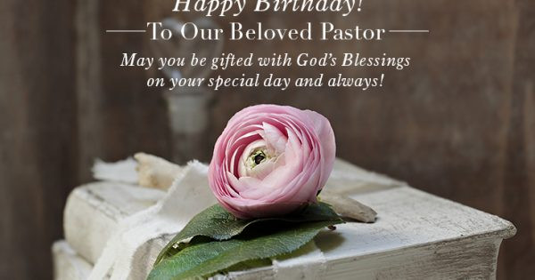 Pastor Birthday Wishes
 Wording Ideas for Pastor Birthday – Pastor Gifts