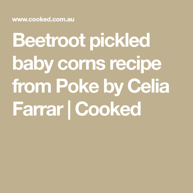 Pickled Baby Corn Recipes
 Beetroot pickled baby corns recipe from Poke by Celia
