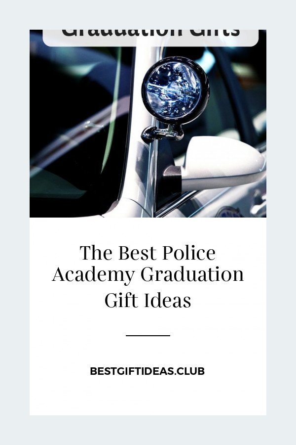 Police Academy Graduation Gift Ideas
 The Best Police Academy Graduation Gift Ideas Best Gift