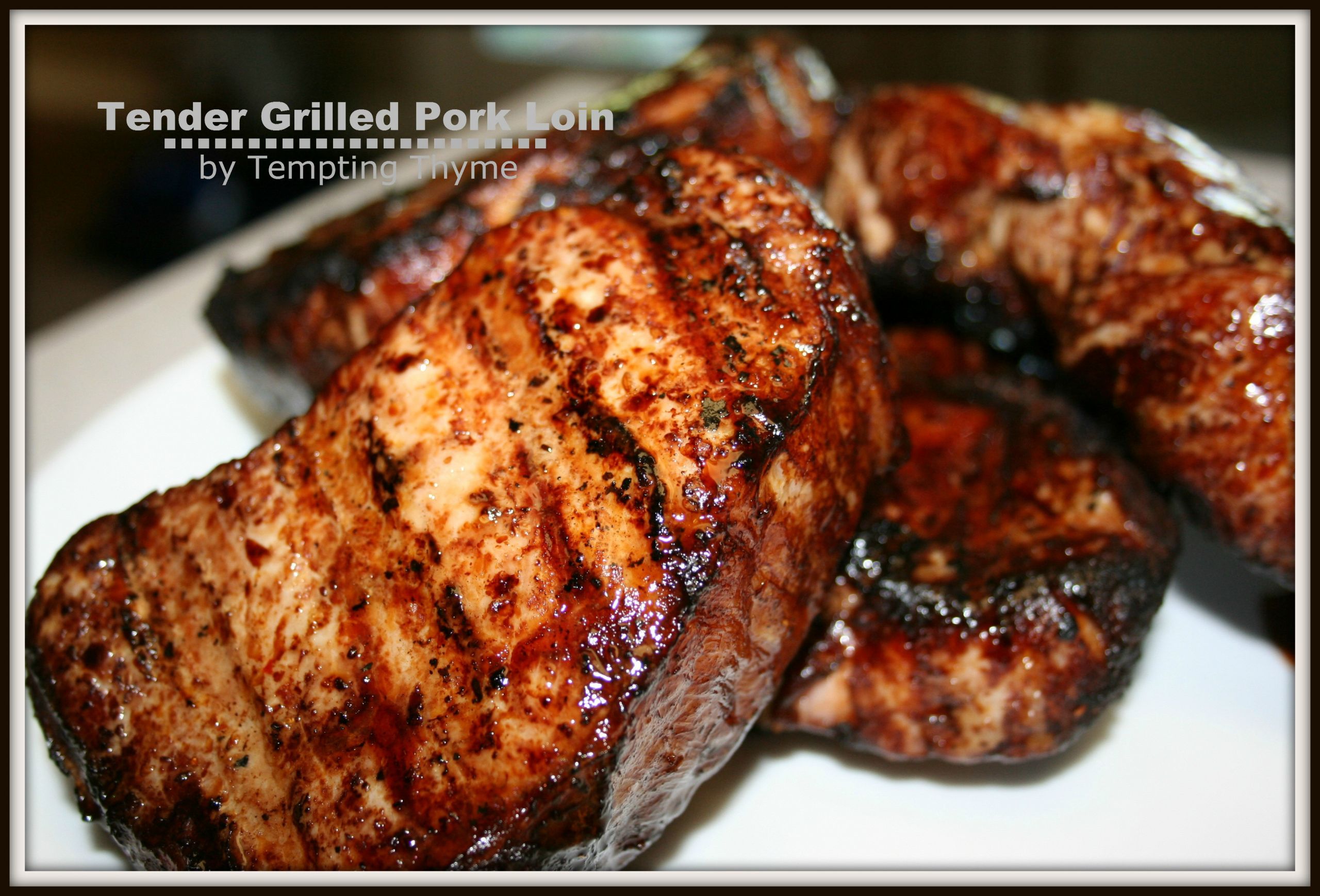 Pork Loin Grill Recipe
 Tender Grilled Pork Loin