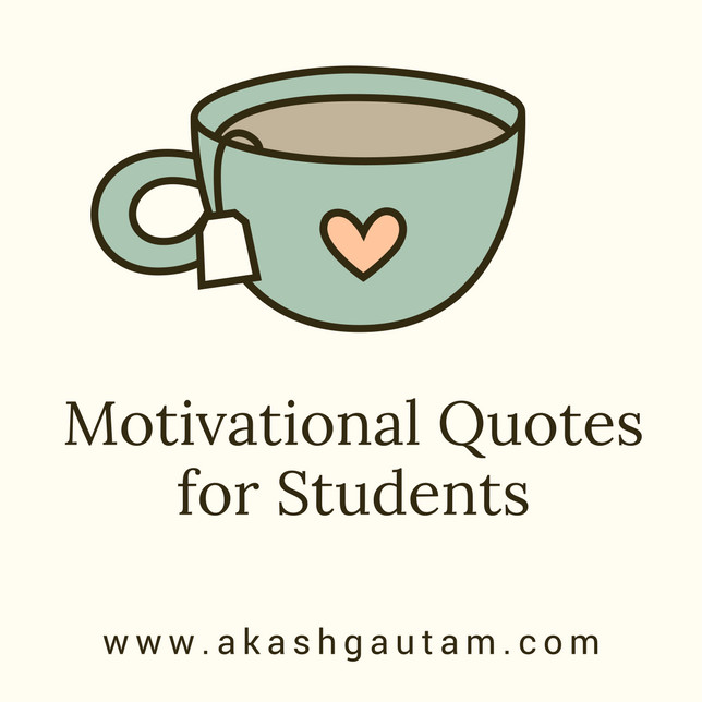 Positive Quotes For Students
 22 Awesomely Motivational Quotes for Students Akash Gautam