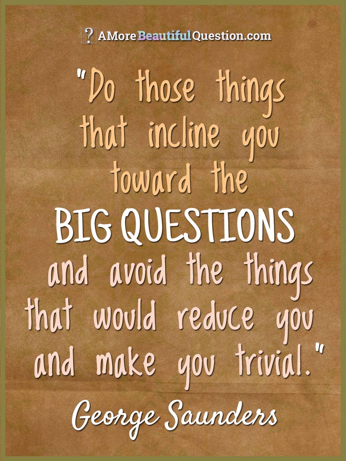 Question Quotes About Life
 Quotes About Questioning A More Beautiful Question by