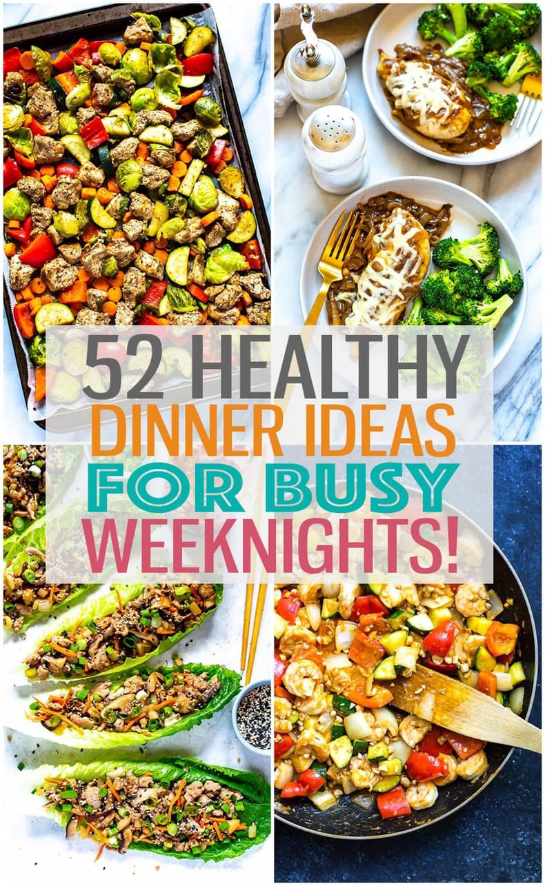 Quick Easy Healthy Dinner Recipes
 52 Healthy Quick & Easy Dinner Ideas for Busy Weeknights