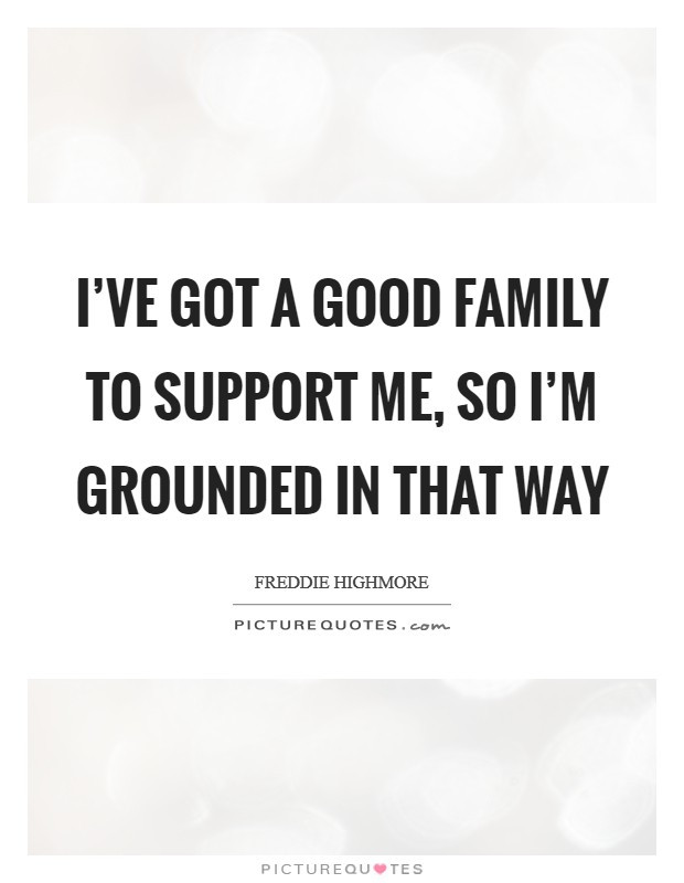 Quote About Family Support
 Family Support Quotes & Sayings