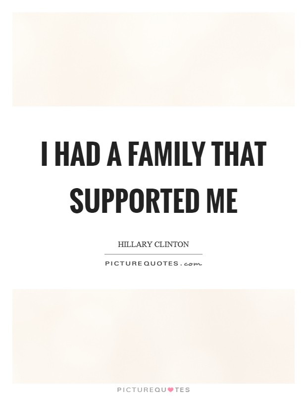 Quote About Family Support
 Family Support Quotes & Sayings