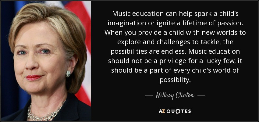 Quote About Music Education
 Hillary Clinton quote Music education can help spark a