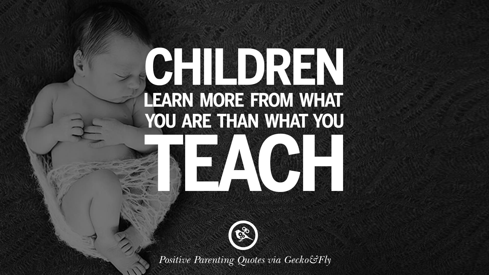 Quotes About Children
 20 Positive Parenting Quotes Raising Children And Be A