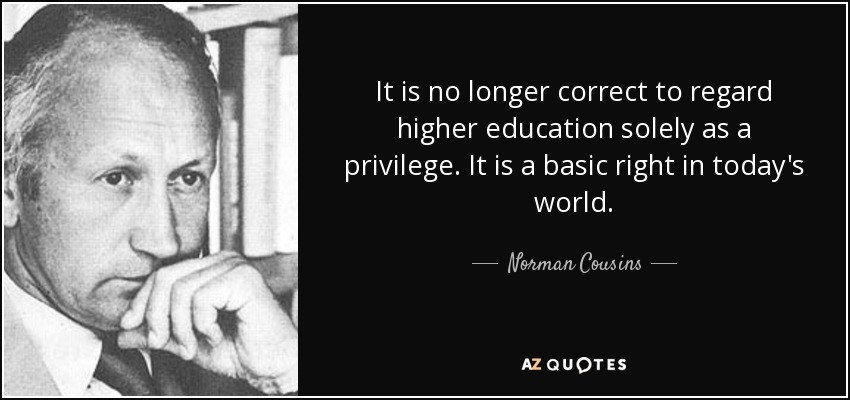 Quotes About Higher Education
 Norman Cousins quote It is no longer correct to regard