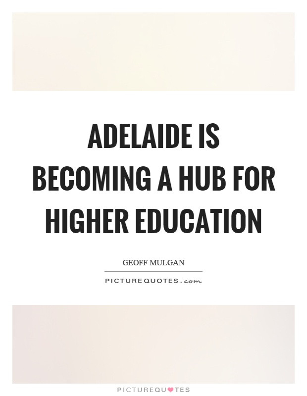 Quotes About Higher Education
 Higher Education Quotes & Sayings