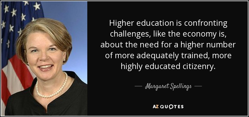 Quotes About Higher Education
 TOP 16 QUOTES BY MARGARET SPELLINGS