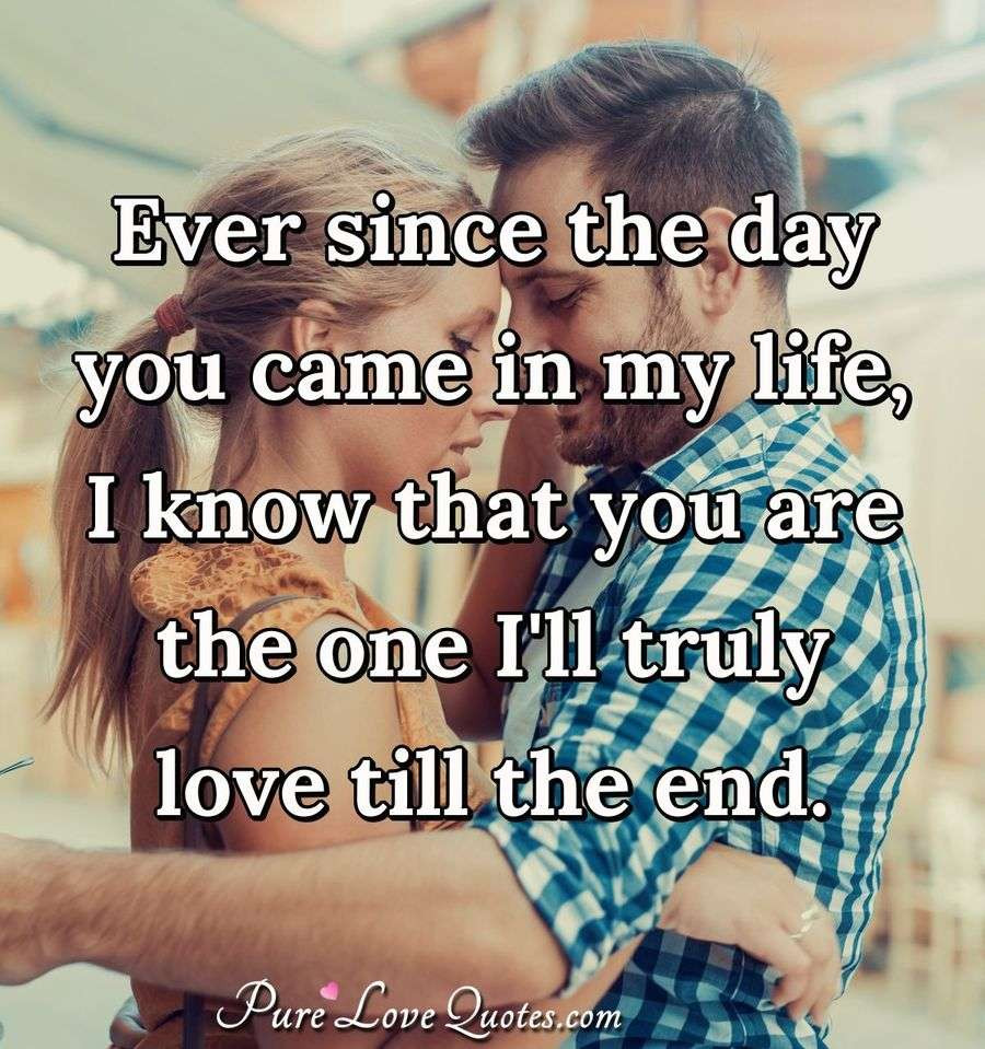 Quotes About My Life
 Ever since the day you came in my life I know that you