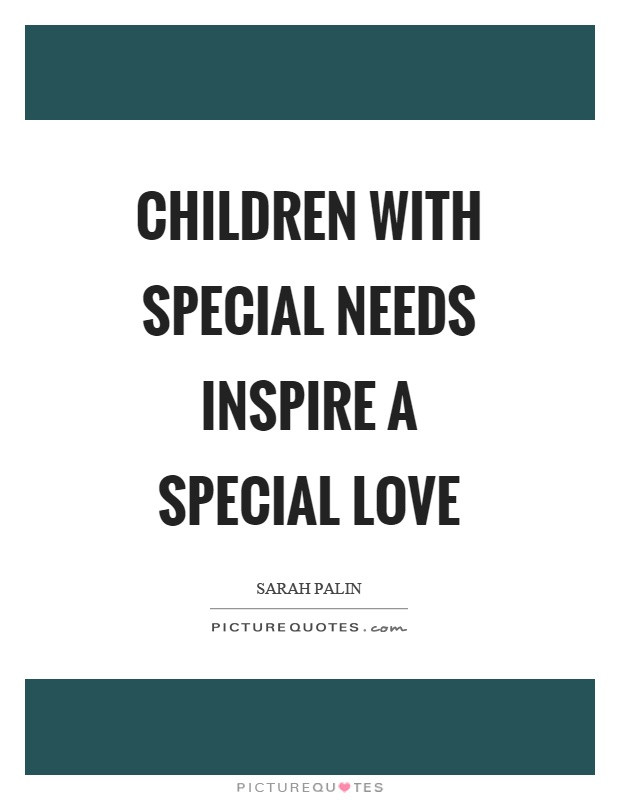 Quotes About Special Needs Children
 Special Needs Quotes & Sayings