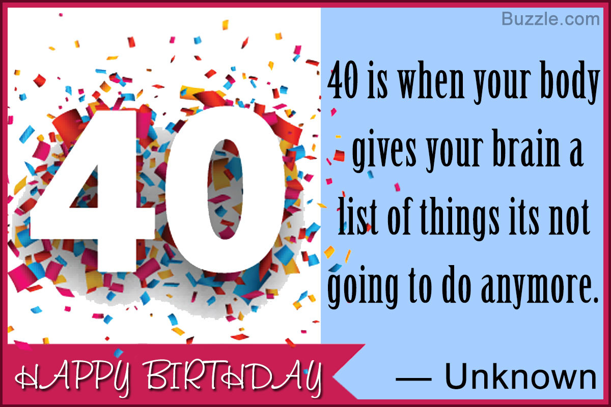 Quotes For 40th Birthday
 40th Birthday Quotes Packed With Humor and Wit Birthday