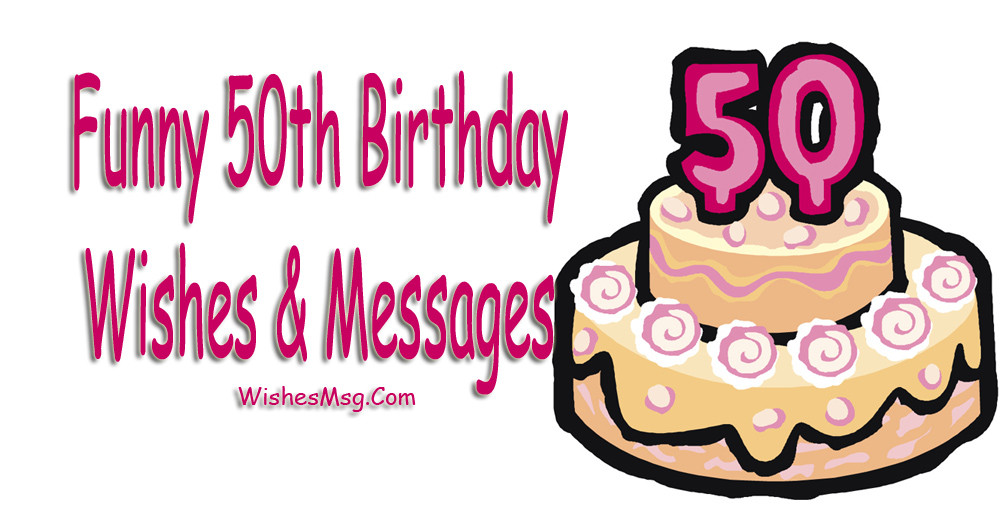 Quotes For 50Th Birthday
 Funny 50th Birthday Wishes Messages and Quotes WishesMsg