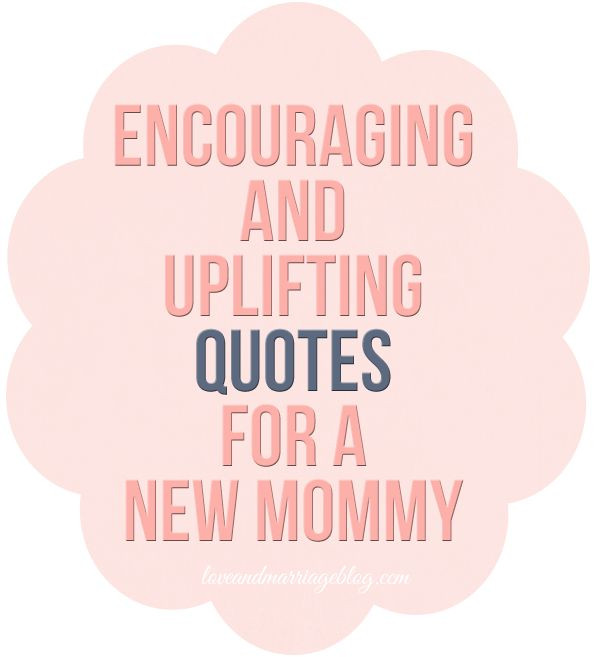 Quotes For New Mother
 Uplifting Quotes for New Moms