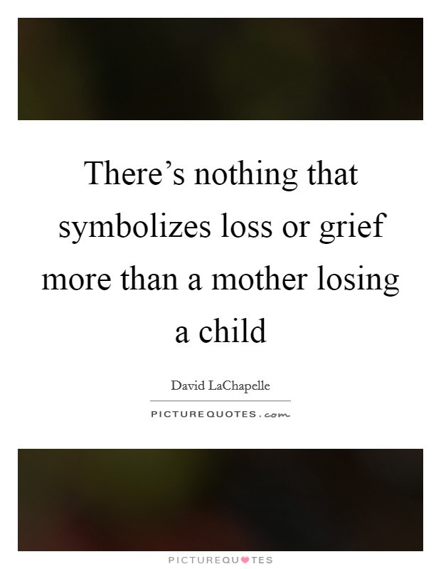 Quotes For Parents Who Lost A Child
 Loss A Child Quotes & Sayings