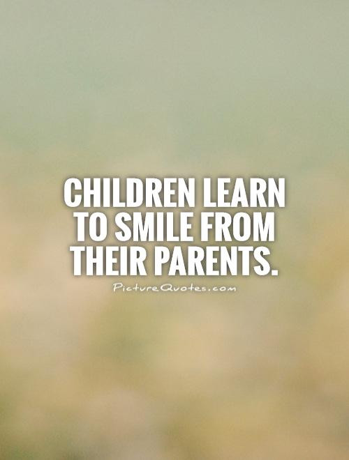 Quotes From Parents To Children
 64 Best Parents Quotes And Sayings
