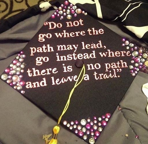 Quotes To Put On Graduation Cap
 15 Quotes to Put Your Graduation Cap