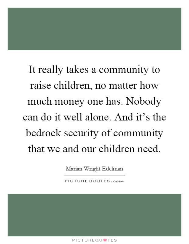 Raising A Child Alone Quotes
 Quotes about munity raising a child 10 quotes