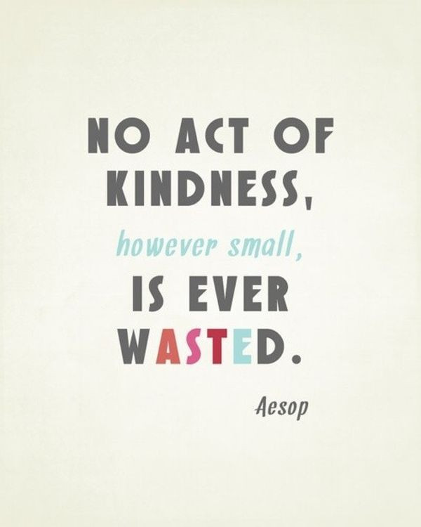 Random Acts Of Kindness Quotes
 Give me some Quotes about Random Acts of Kindness