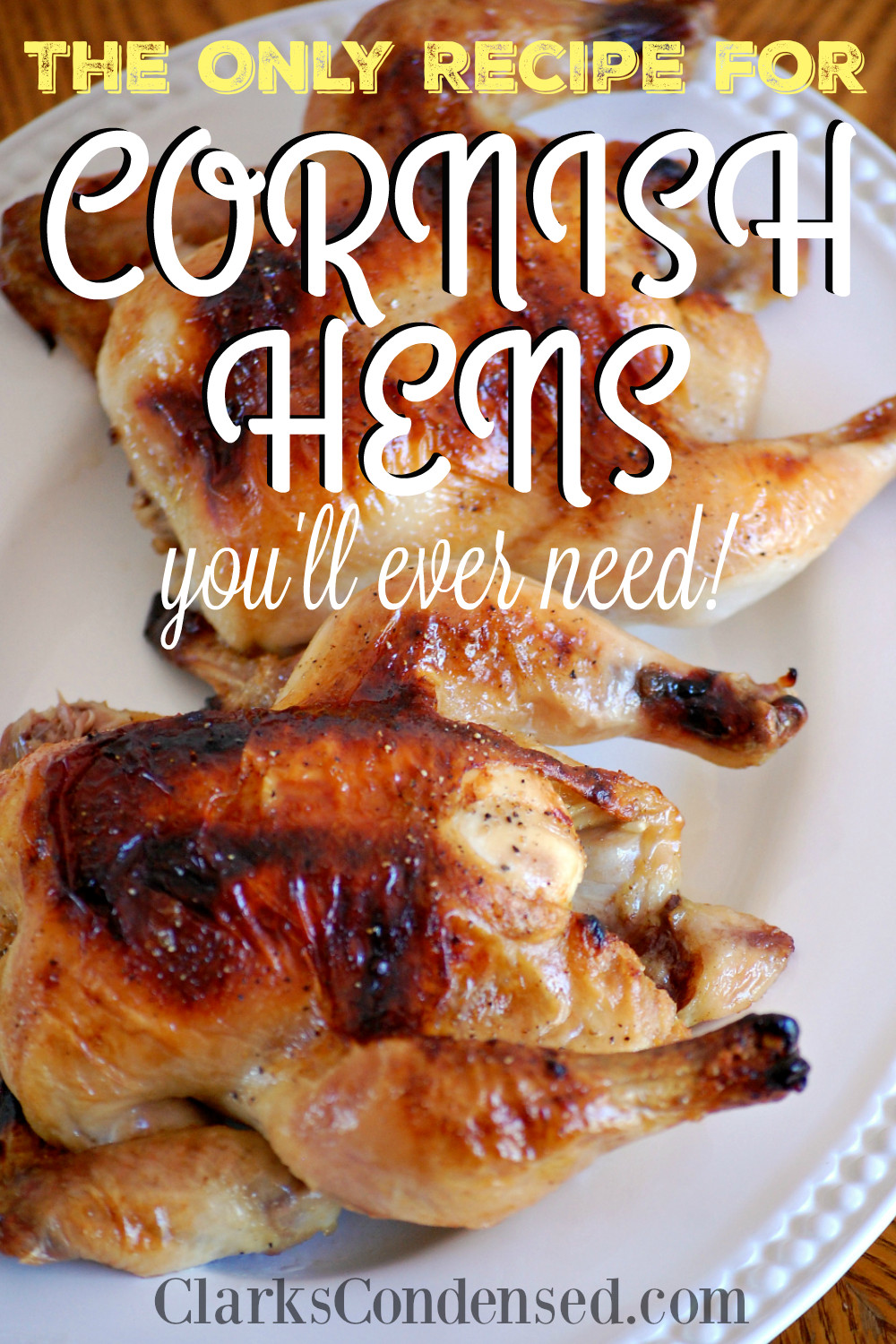 Recipe Cornish Game Hens
 The ly Recipe for Cornish Hens You Will Ever Need