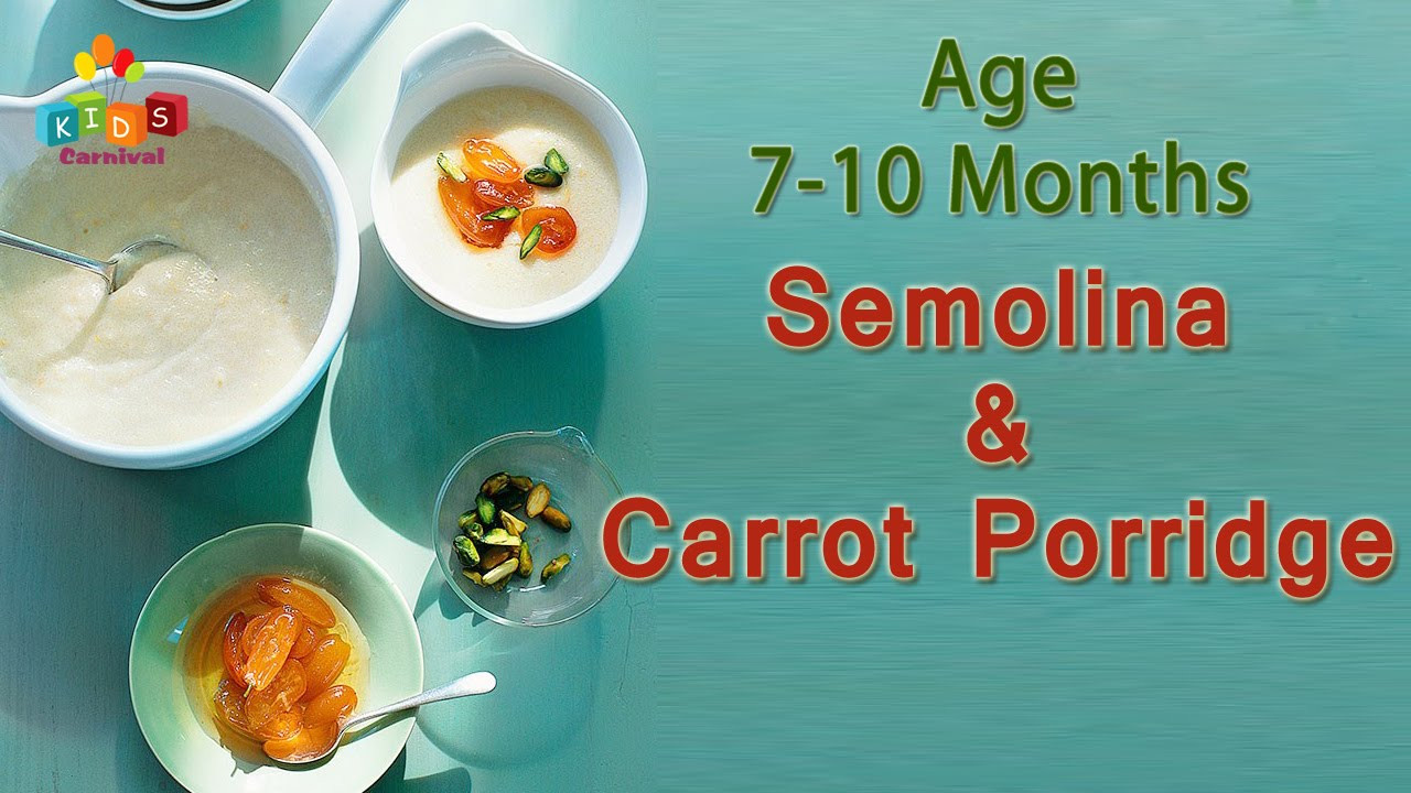 Recipes For 7 Month Old Baby
 Semolina & Carrot Porridge For 7 10 Months Old Babies