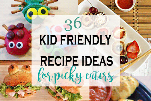 Recipes For Picky Kids
 36 Kid Friendly Recipe Ideas For Picky Eaters Roundup