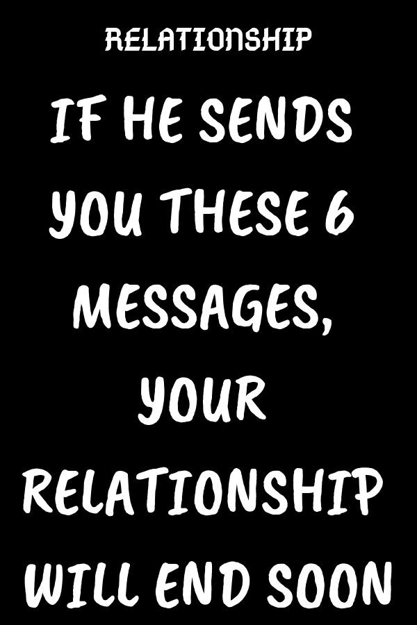 Relationship Priority Quotes
 IF HE SENDS YOU THESE 6 MESSAGES YOUR RELATIONSHIP WILL