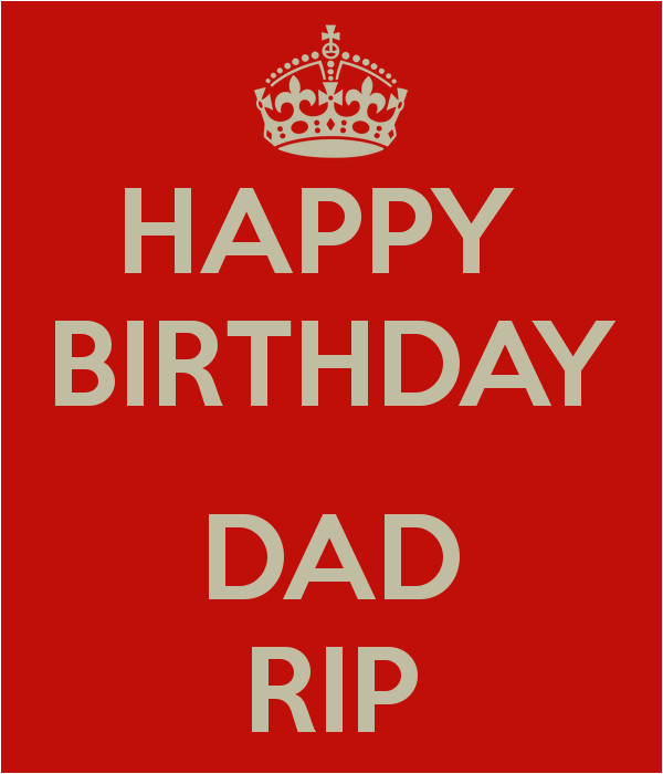 Rip Birthday Wishes
 Happy Birthday Dad Rip Quotes