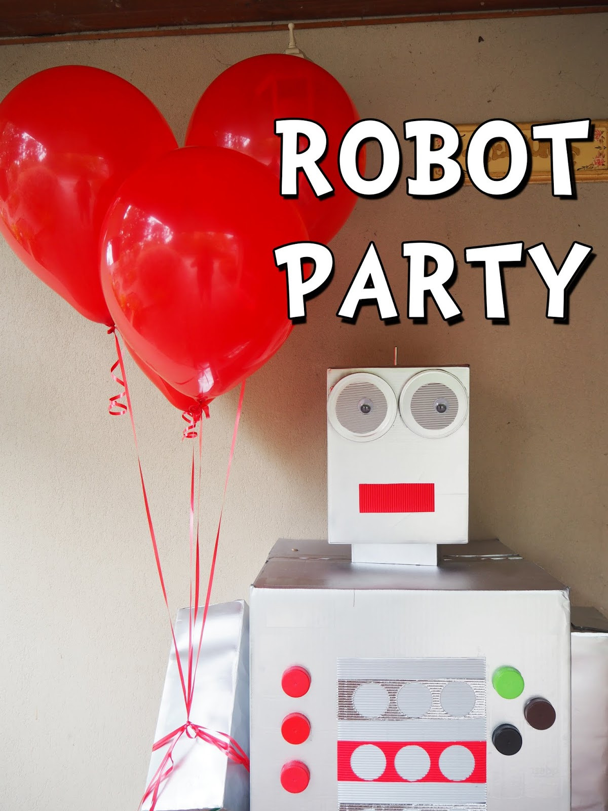 Robot Birthday Party
 Learn with Play at Home Robot Party