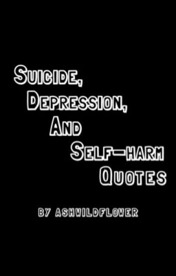 Sad Self Harm Quotes
 Suicide Depression and Self harm Quotes Ashley Wattpad
