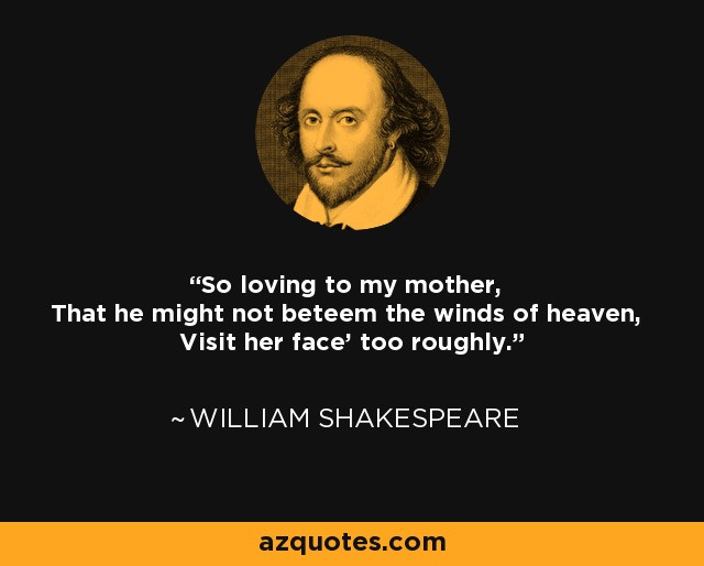 Shakespeare Quotes About Mothers
 Inspirational Shakespeare Quotes About Mothers