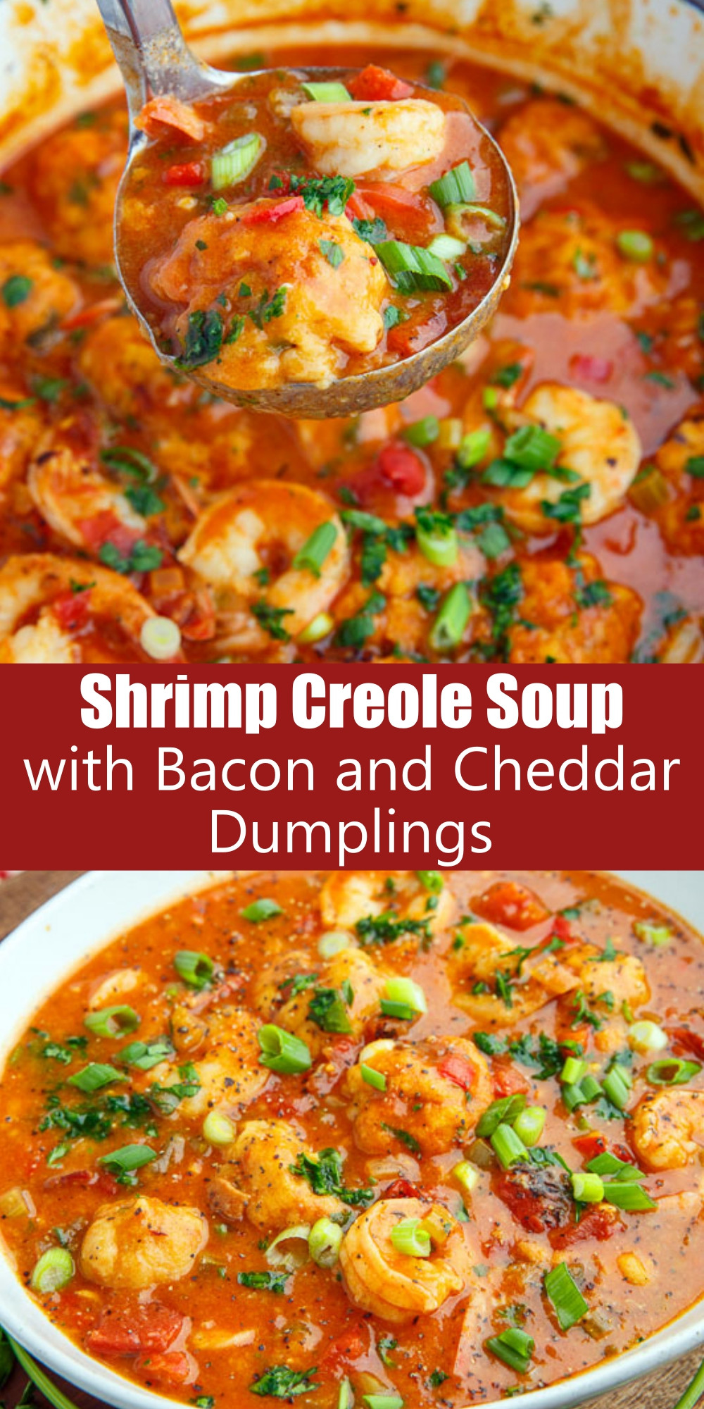 Shrimp Creole Soup
 Shrimp Creole Soup with Bacon and Cheddar Dumplings