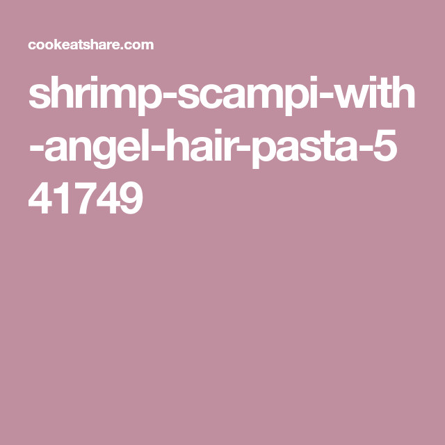 Shrimp With Angel Hair Pasta Cheesecake Factory
 Shrimp Scampi with Angel Hair Pasta