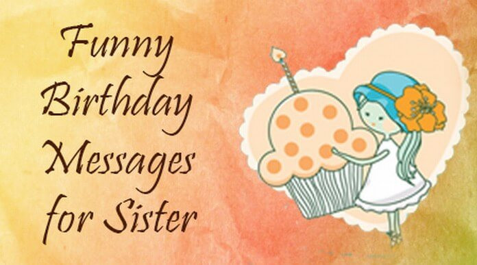 Sister Birthday Wishes Funny
 Funny Birthday Messages for Sister
