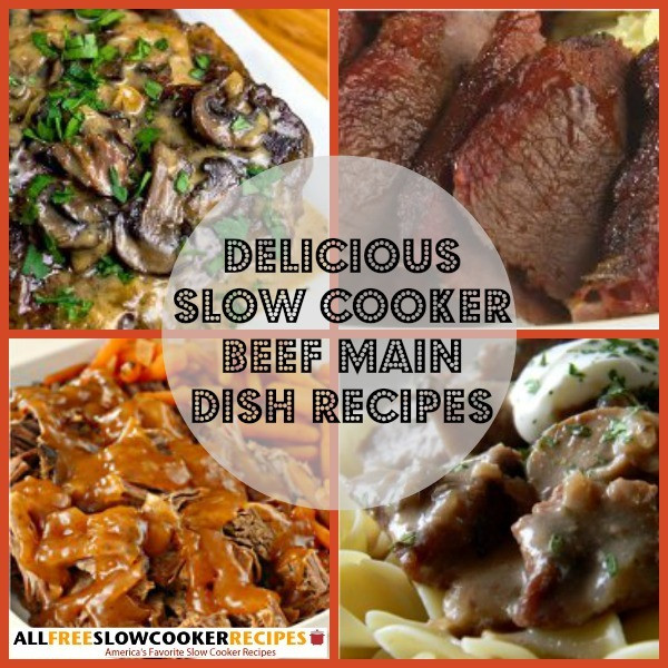 Slow Cooker Main Dishes
 Beef Main Dishes 7 Delicious Slow Cooker Beef Main Dish