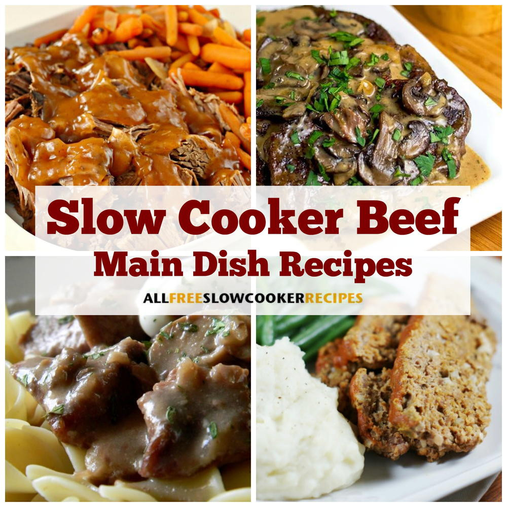 Slow Cooker Main Dishes
 8 Delicious Slow Cooker Beef Main Dish Recipes
