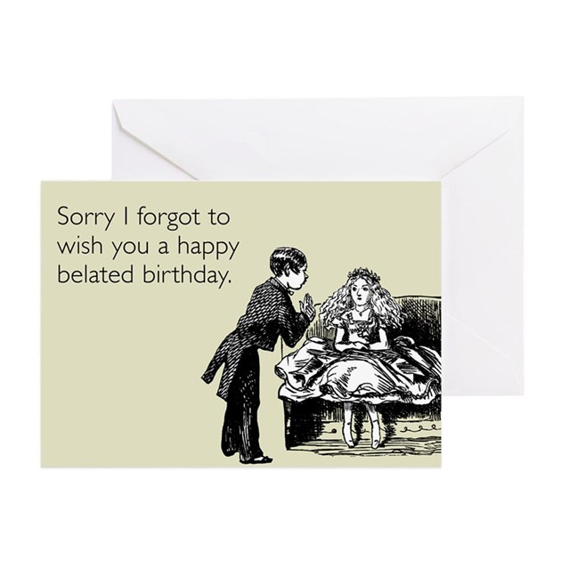 Some E Cards Birthday
 Happy Belated Birthday Greeting Card by someecards