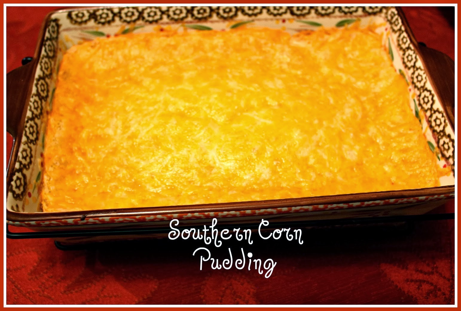 Southern Corn Pudding
 Sweet Tea and Cornbread Kathy s Southern Corn Pudding