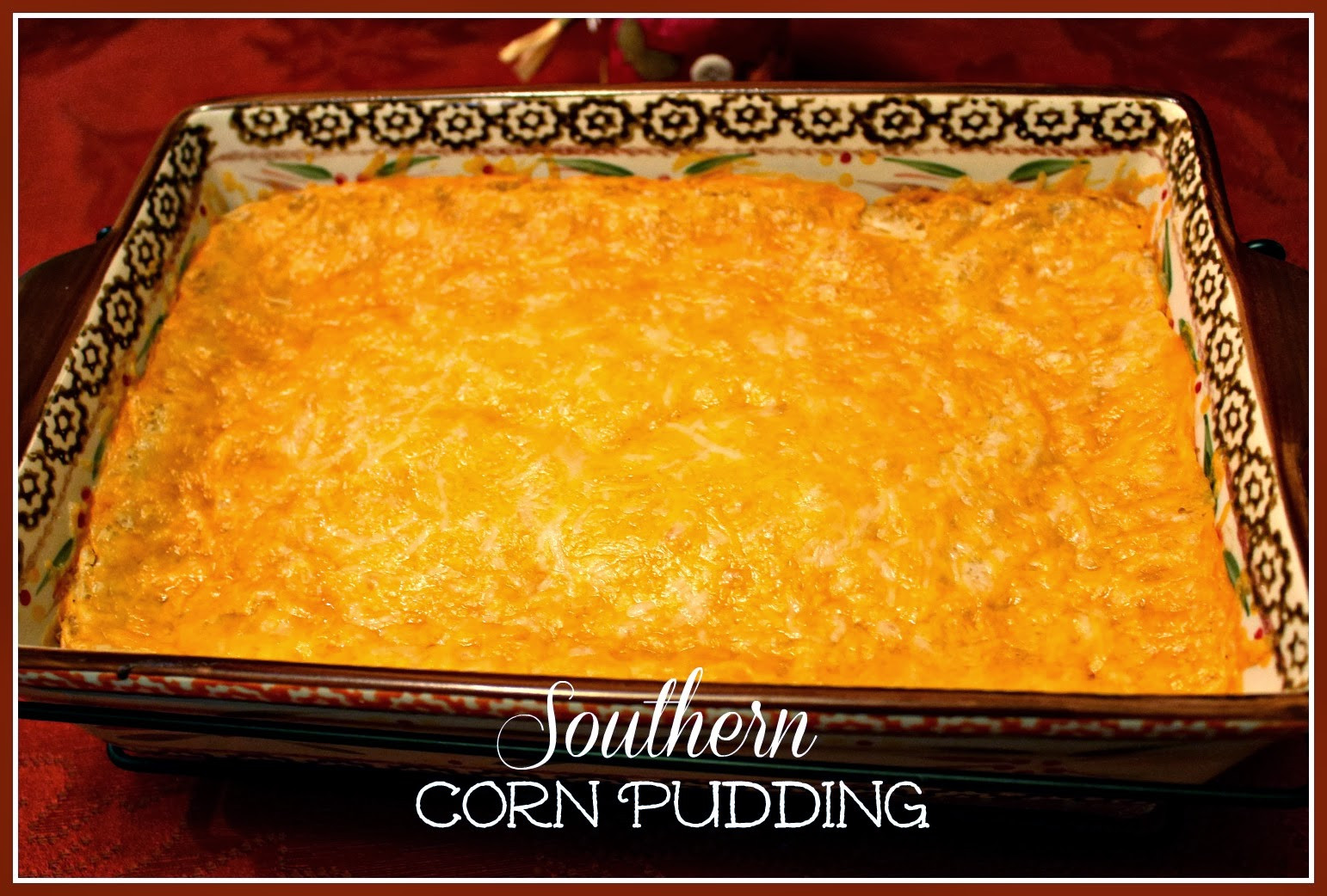 Southern Corn Pudding
 Sweet Tea and Cornbread Kathy s Southern Corn Pudding